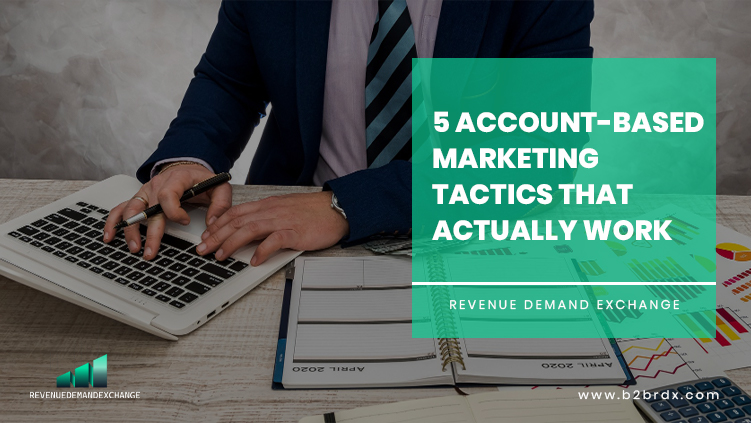 5-account-based-marketing-tactics-that-actually-work