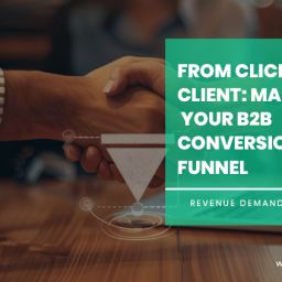 From Click to Client: Mastering Your B2B Conversion Funnel
