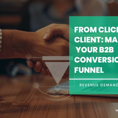 From Click to Client: Mastering Your B2B Conversion Funnel