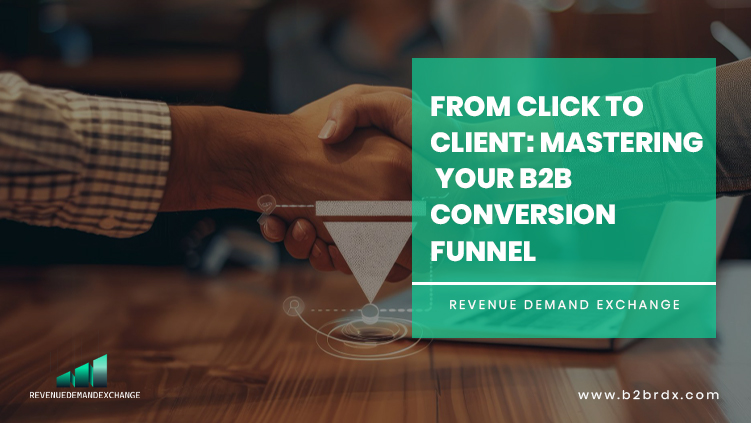 from-click-to-client-mastering-your-b2b-conversion-funnel