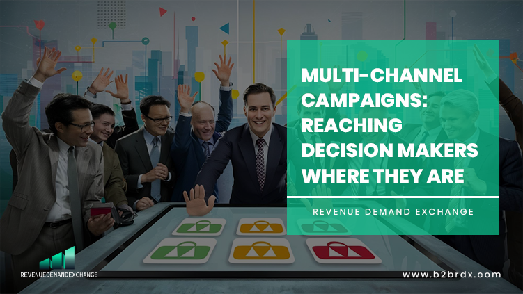 multi-channel-campaigns-getting-to-decision-makers-where-they-are