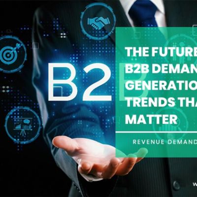 The Future of B2B Demand Generation