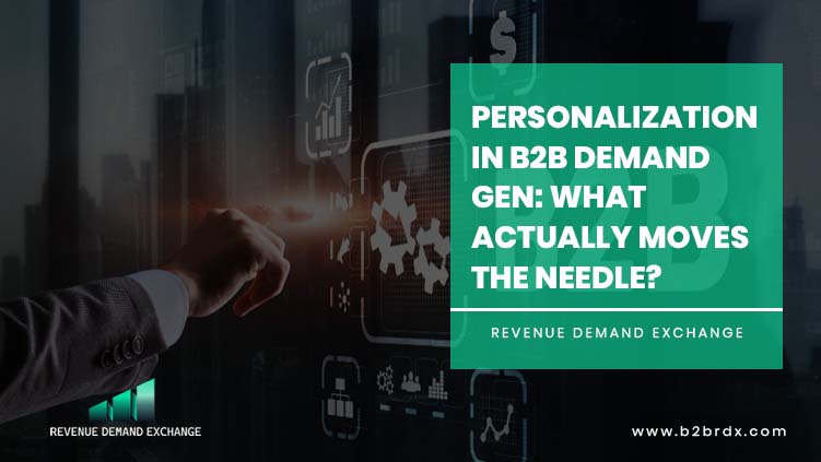 personalization-in-b2b-demand-gen-what-actually-moves-the-needle